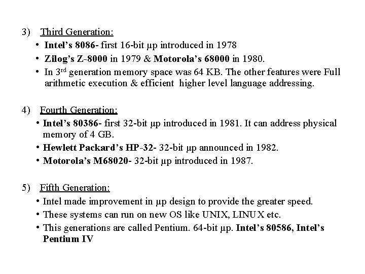 3) Third Generation: • Intel’s 8086 - first 16 -bit µp introduced in 1978