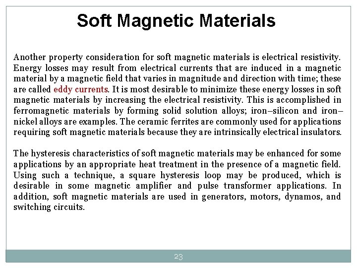 Soft Magnetic Materials Another property consideration for soft magnetic materials is electrical resistivity. Energy