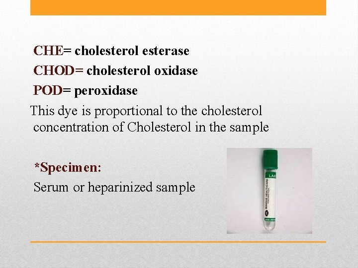 CHE= cholesterol esterase CHOD= cholesterol oxidase POD= peroxidase This dye is proportional to the
