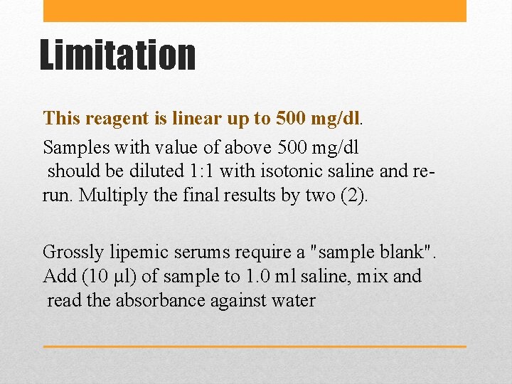 Limitation This reagent is linear up to 500 mg/dl. Samples with value of above