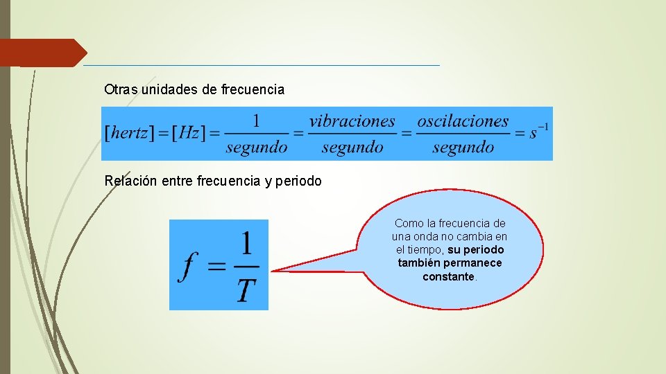 Otras unidades de frecuencia Relación entre frecuencia y periodo Como la frecuencia de una Otras unidades de frecuencia Relación entre frecuencia y periodo Como la frecuencia de una