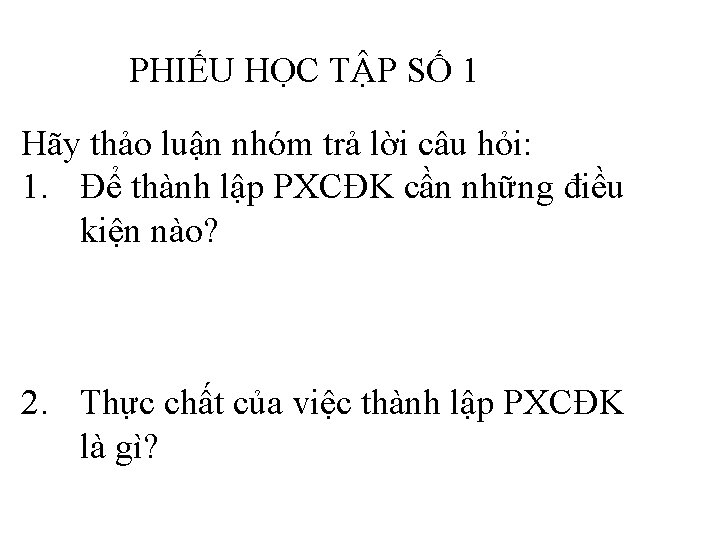 PHIẾU HỌC TẬP SỐ 1 Hãy thảo luận nhóm trả lời câu hỏi: 1.