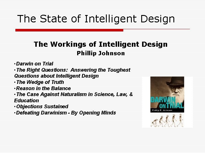 The State of Intelligent Design The Workings of Intelligent Design Phillip Johnson • Darwin
