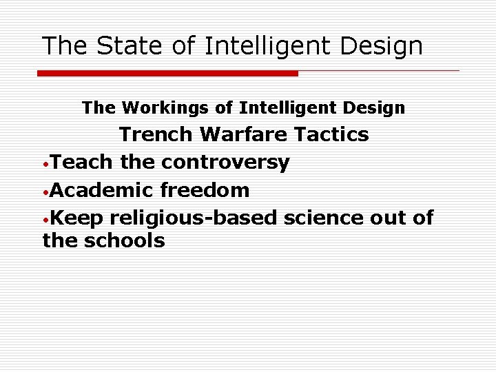 The State of Intelligent Design The Workings of Intelligent Design Trench Warfare Tactics •