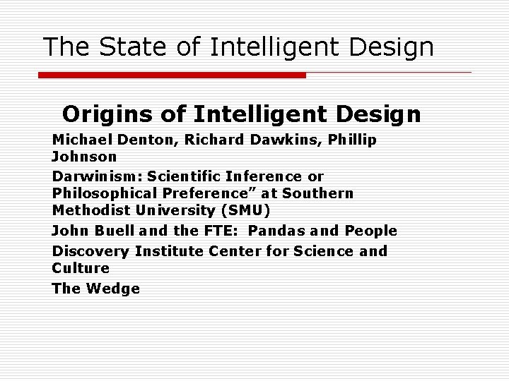 The State of Intelligent Design Origins of Intelligent Design Michael Denton, Richard Dawkins, Phillip