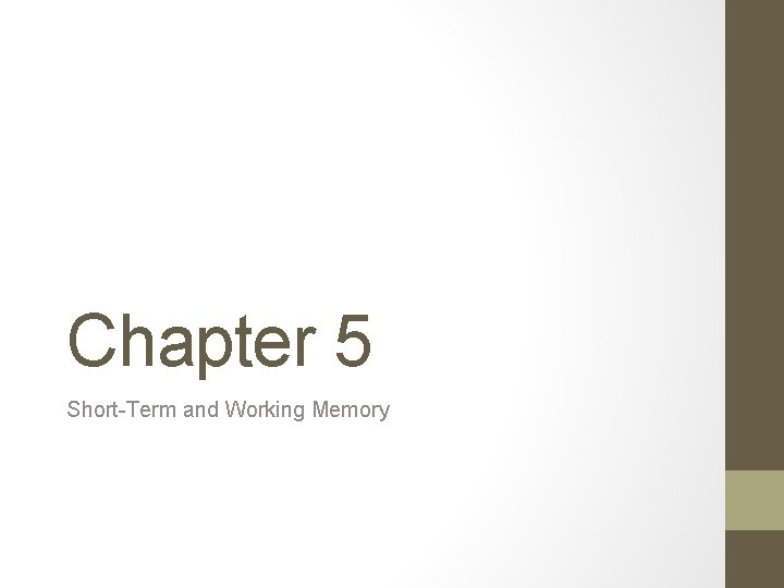 Chapter 5 Short-Term and Working Memory 