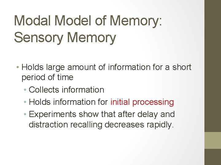 Modal Model of Memory: Sensory Memory • Holds large amount of information for a