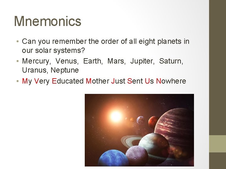 Mnemonics • Can you remember the order of all eight planets in our solar