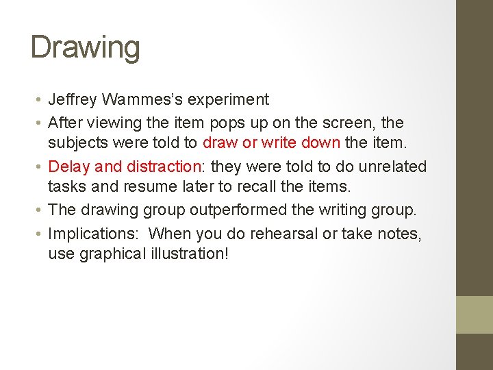 Drawing • Jeffrey Wammes’s experiment • After viewing the item pops up on the