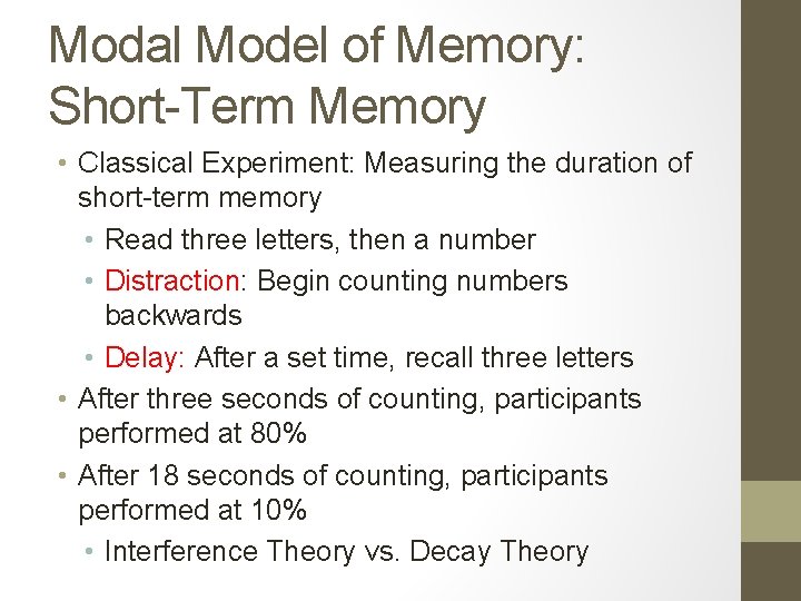 Modal Model of Memory: Short-Term Memory • Classical Experiment: Measuring the duration of short-term