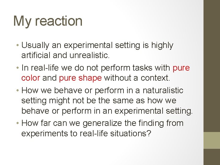 My reaction • Usually an experimental setting is highly artificial and unrealistic. • In