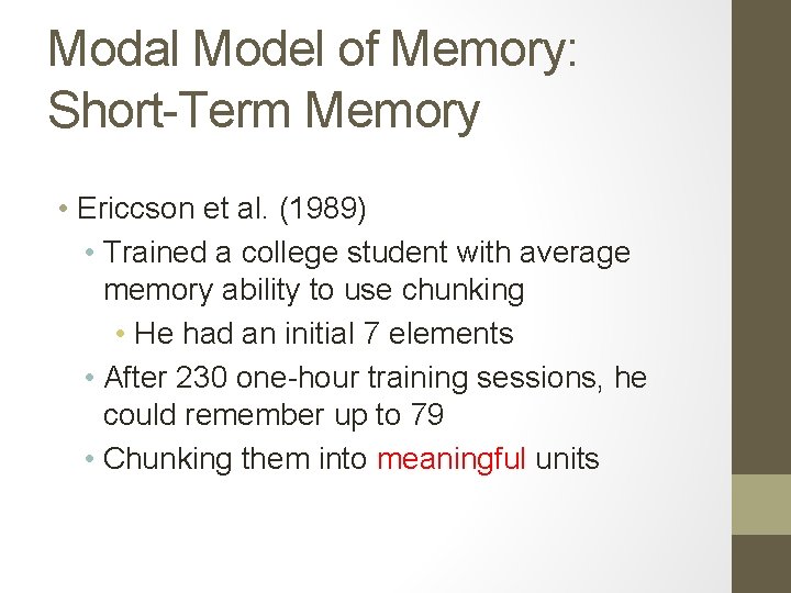 Modal Model of Memory: Short-Term Memory • Ericcson et al. (1989) • Trained a