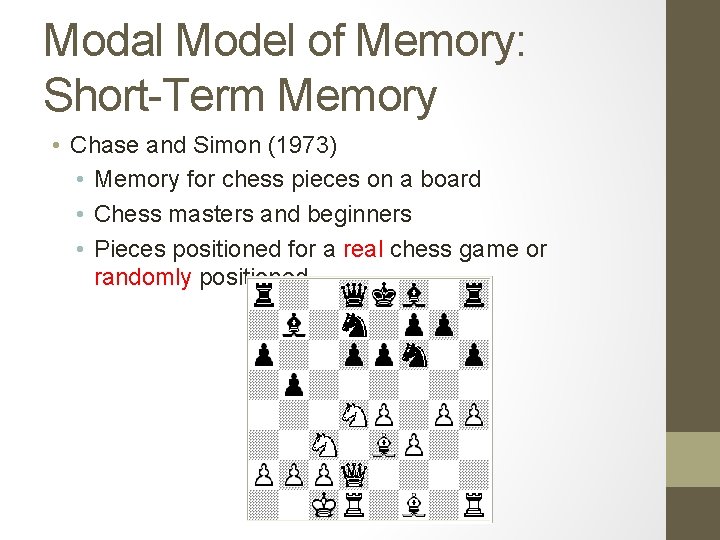 Modal Model of Memory: Short-Term Memory • Chase and Simon (1973) • Memory for