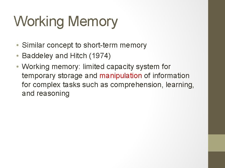 Working Memory • Similar concept to short-term memory • Baddeley and Hitch (1974) •