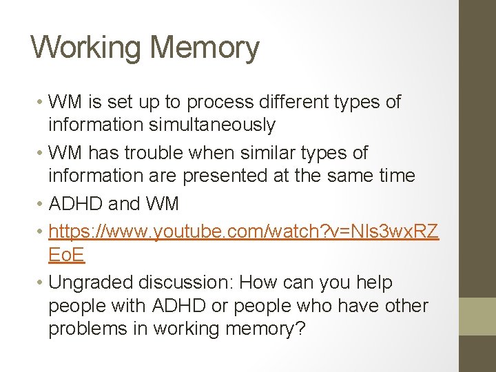 Working Memory • WM is set up to process different types of information simultaneously