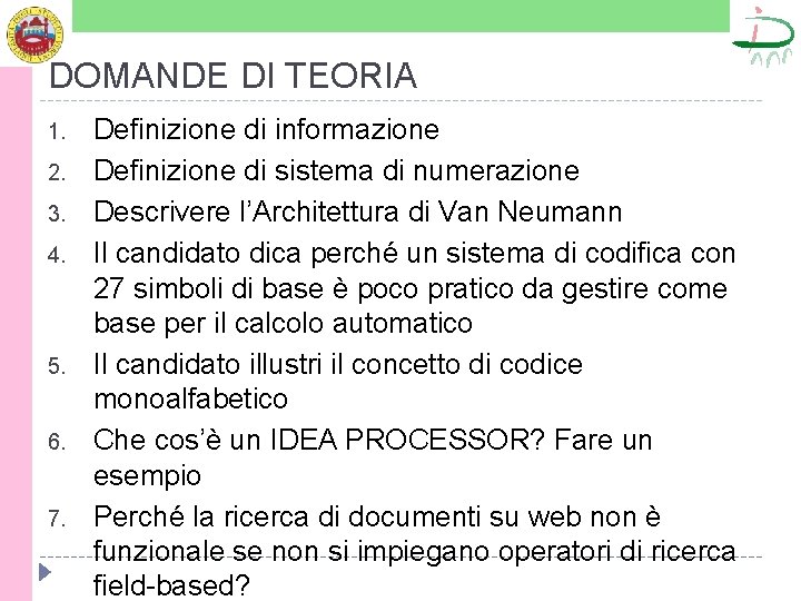 DOMANDE DI TEORIA 1. 2. 3. 4. 5. 6. 7. Definizione di informazione Definizione