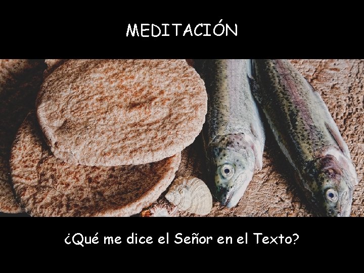 MEDITACIÓN ¿Qué me dice el Señor en el Texto? 