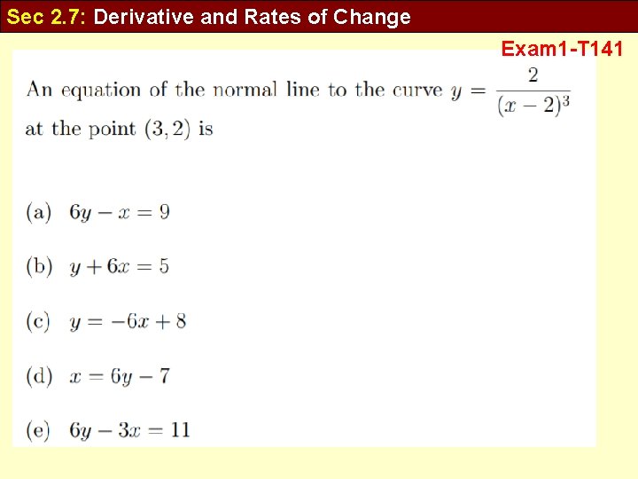 Sec 2. 7: Derivative and Rates of Change Exam 1 -T 141 