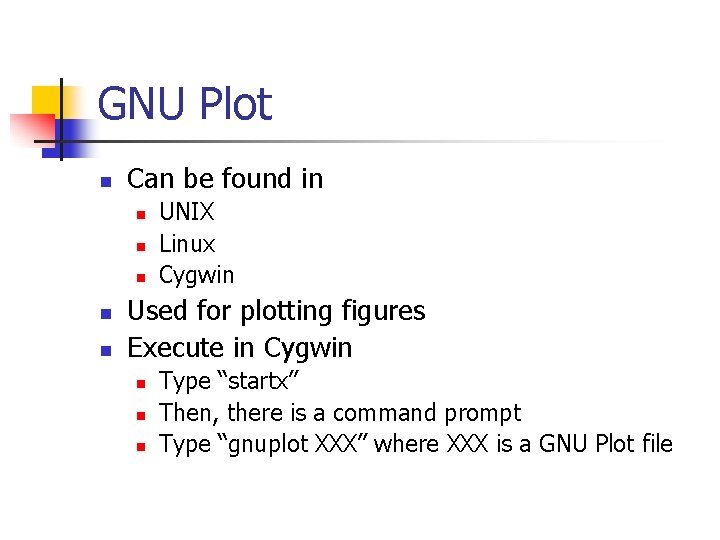GNU Plot n Can be found in n n UNIX Linux Cygwin Used for
