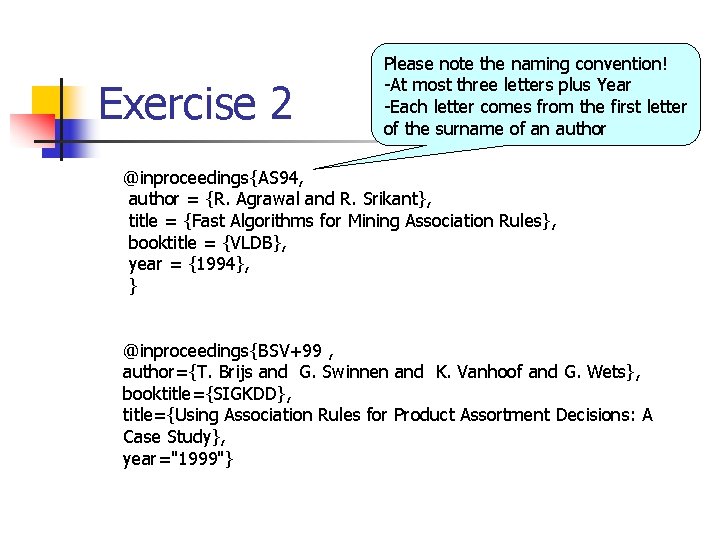 Exercise 2 Please note the naming convention! -At most three letters plus Year -Each