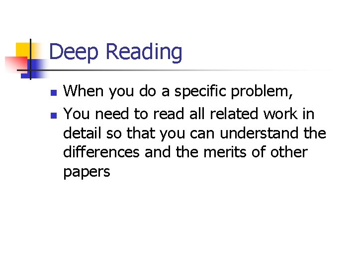 Deep Reading n n When you do a specific problem, You need to read