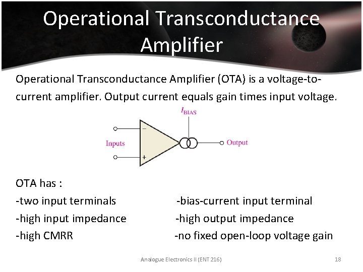 Operational Transconductance Amplifier (OTA) is a voltage-tocurrent amplifier. Output current equals gain times input