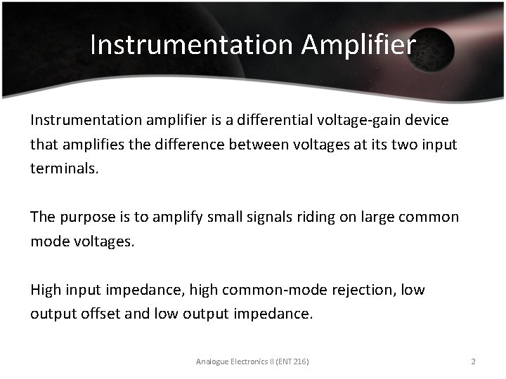 Instrumentation Amplifier Instrumentation amplifier is a differential voltage-gain device that amplifies the difference between