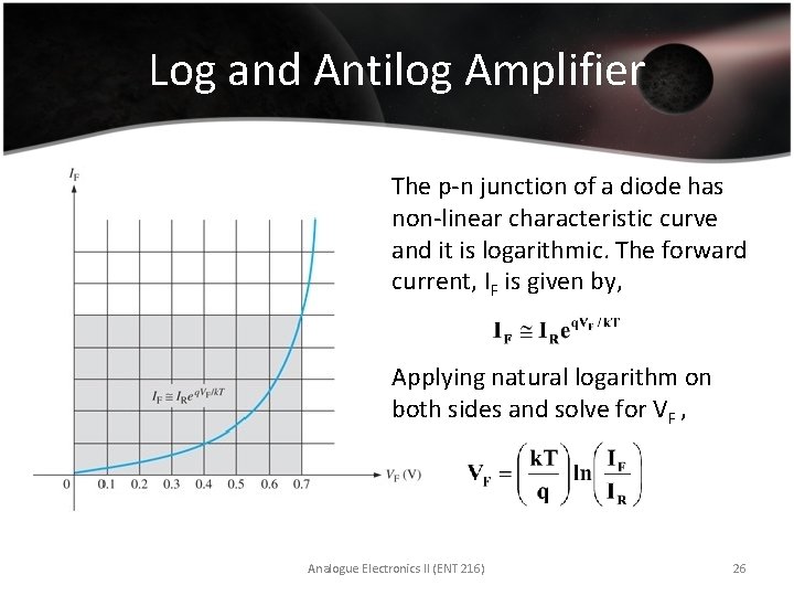 Log and Antilog Amplifier The p-n junction of a diode has non-linear characteristic curve