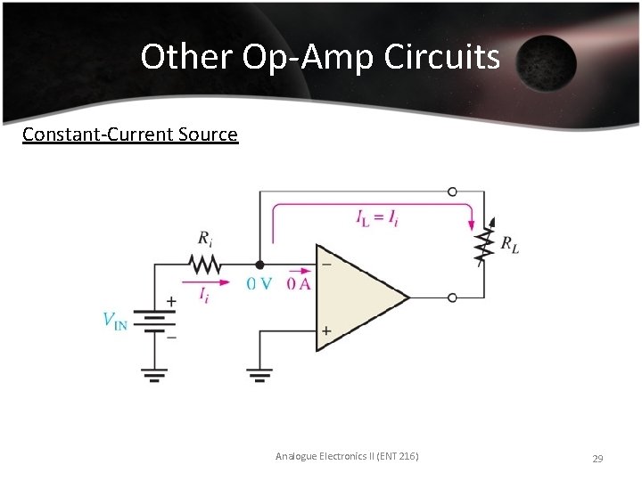 Other Op-Amp Circuits Constant-Current Source Analogue Electronics II (ENT 216) 29 