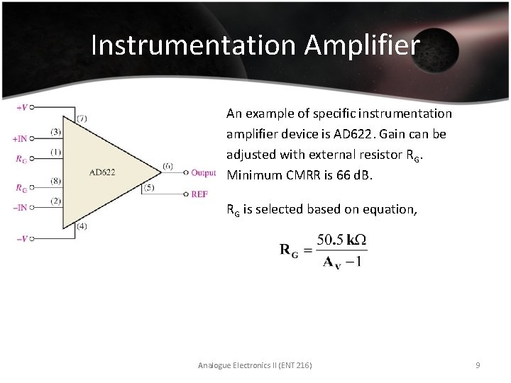 Instrumentation Amplifier An example of specific instrumentation amplifier device is AD 622. Gain can
