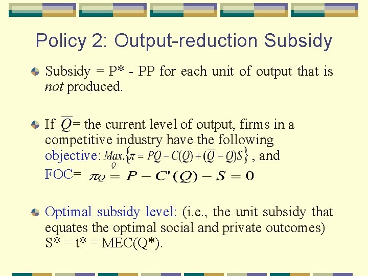 Policy 2: Output-reduction Subsidy = P* - PP for each unit of output that