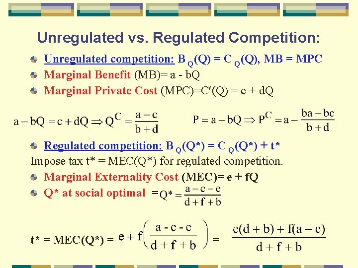 Unregulated vs. Regulated Competition: Unregulated competition: B Q(Q) = C Q(Q), MB = MPC