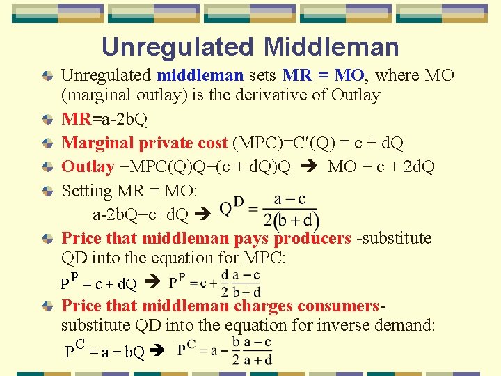 Unregulated Middleman Unregulated middleman sets MR = MO, where MO (marginal outlay) is the