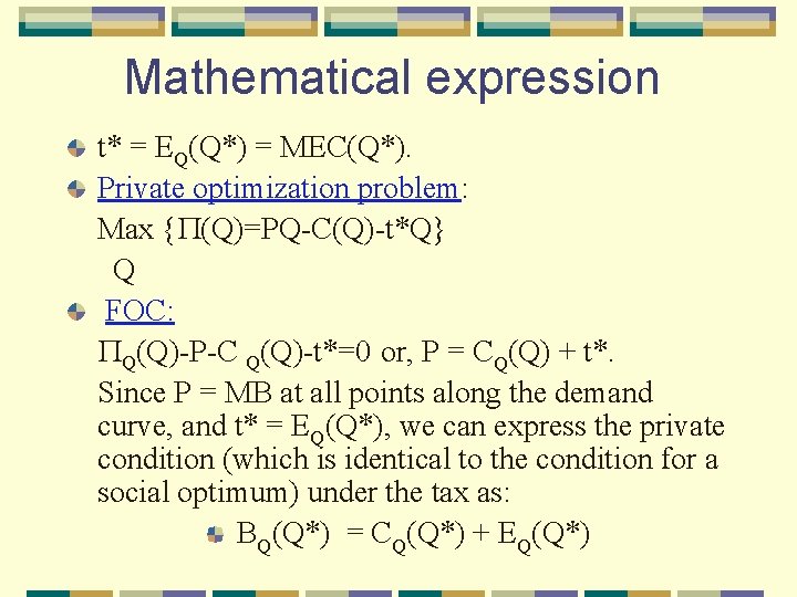 Mathematical expression t* = EQ(Q*) = MEC(Q*). Private optimization problem: Max { (Q)=PQ-C(Q)-t*Q} Q