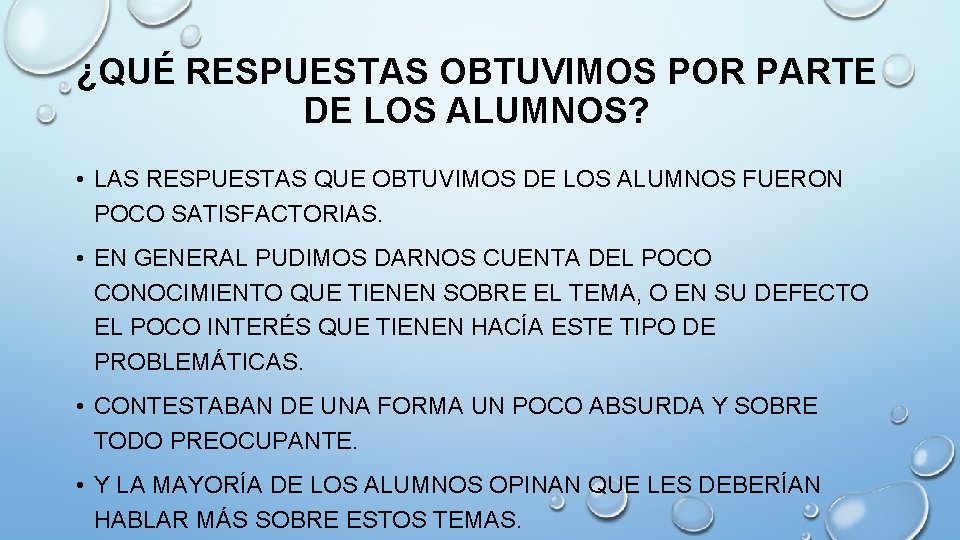 ¿QUÉ RESPUESTAS OBTUVIMOS POR PARTE DE LOS ALUMNOS? • LAS RESPUESTAS QUE OBTUVIMOS DE