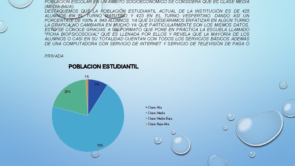 POBLACIÓN ESCOLAR EN UN ÁMBITO SOCIOECONÓMICO SE CONSIDERA QUE ES CLASE MEDIA (MEDIA-BAJA). DESTAQUEMOS