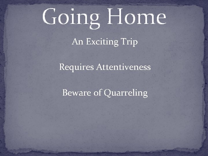 Going Home An Exciting Trip Requires Attentiveness Beware of Quarreling 