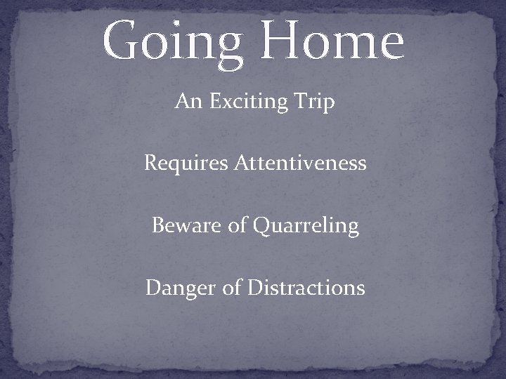Going Home An Exciting Trip Requires Attentiveness Beware of Quarreling Danger of Distractions 