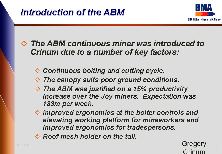 Introduction of the ABM ´ The ABM continuous miner was introduced to Crinum due