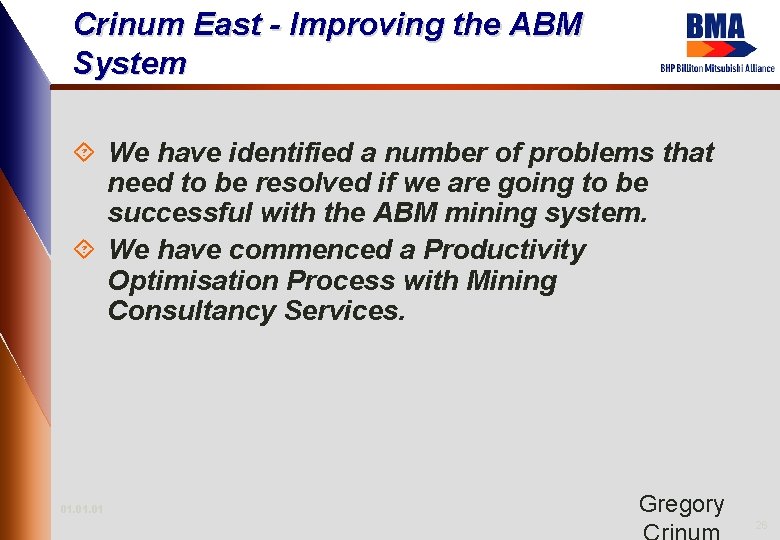 Crinum East - Improving the ABM System ´ We have identified a number of