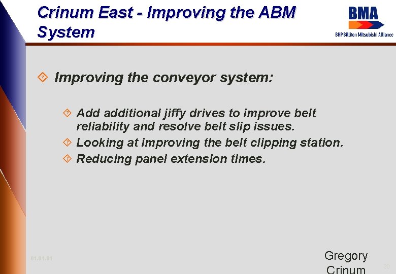 Crinum East - Improving the ABM System ´ Improving the conveyor system: ´ Add