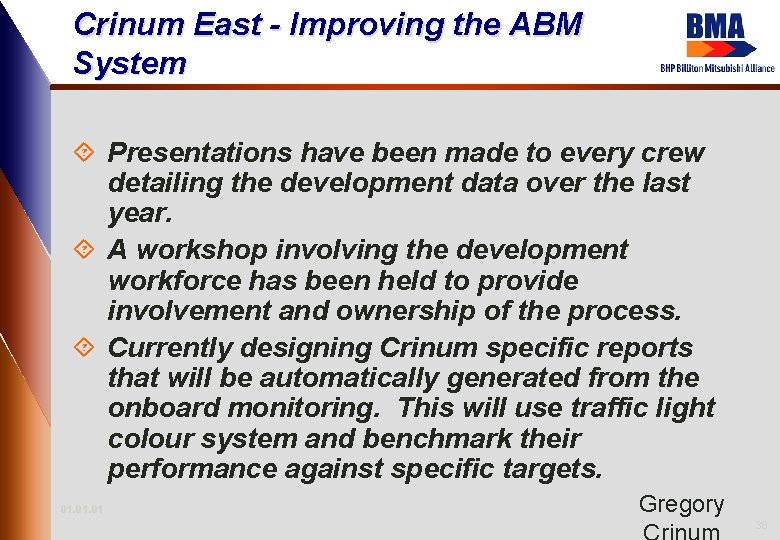 Crinum East - Improving the ABM System ´ Presentations have been made to every