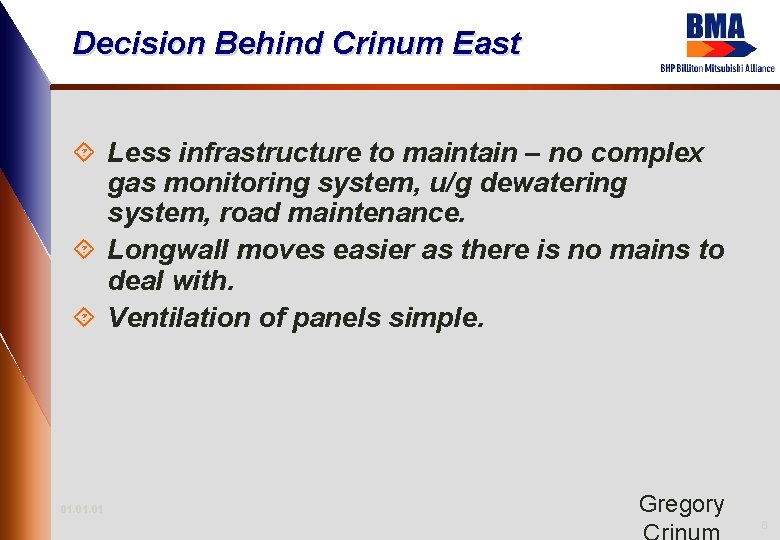 Decision Behind Crinum East ´ Less infrastructure to maintain – no complex gas monitoring