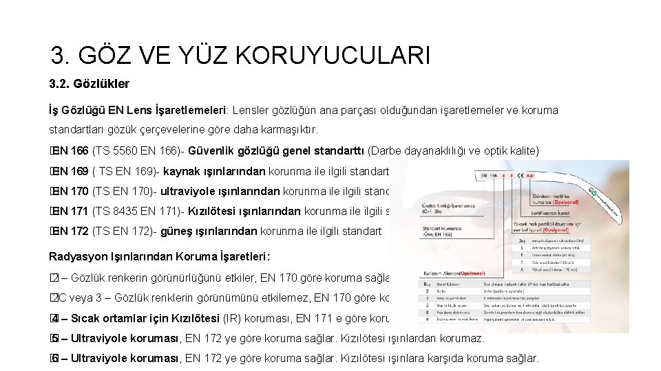 3. GÖZ VE YÜZ KORUYUCULARI 3. 2. Gözlükler İş Gözlüğü EN Lens İşaretlemeleri: Lensler 3. GÖZ VE YÜZ KORUYUCULARI 3. 2. Gözlükler İş Gözlüğü EN Lens İşaretlemeleri: Lensler