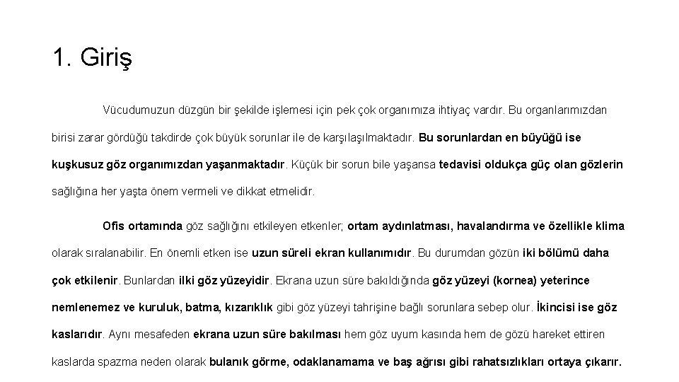 1. Giriş Vücudumuzun düzgün bir şekilde işlemesi için pek çok organımıza ihtiyaç vardır. Bu 1. Giriş Vücudumuzun düzgün bir şekilde işlemesi için pek çok organımıza ihtiyaç vardır. Bu