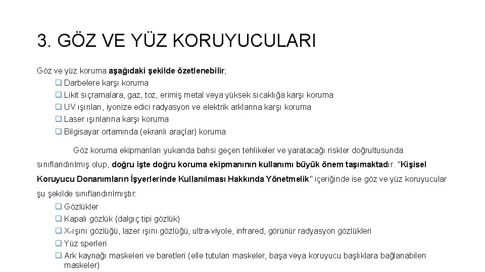 3. GÖZ VE YÜZ KORUYUCULARI Göz ve yüz koruma aşağıdaki şekilde özetlenebilir; q Darbelere 3. GÖZ VE YÜZ KORUYUCULARI Göz ve yüz koruma aşağıdaki şekilde özetlenebilir; q Darbelere