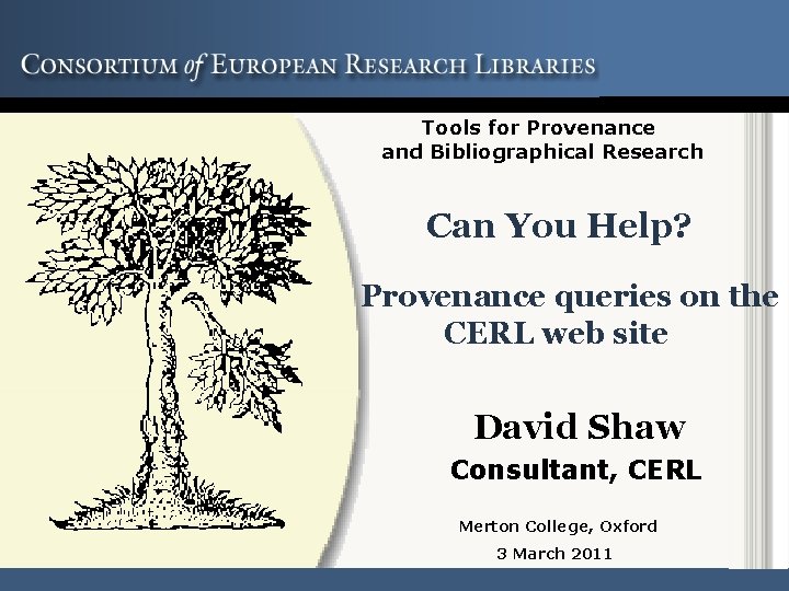 Tools for Provenance and Bibliographical Research Can You Help? Provenance queries on the CERL