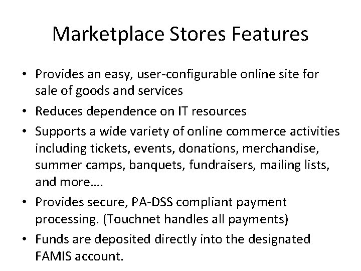 Marketplace Stores Features • Provides an easy, user-configurable online site for sale of goods