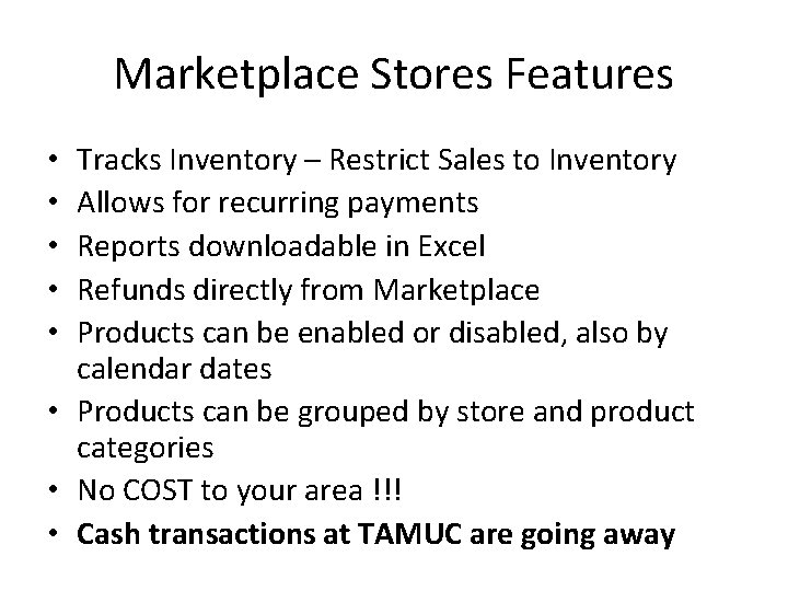 Marketplace Stores Features Tracks Inventory – Restrict Sales to Inventory Allows for recurring payments