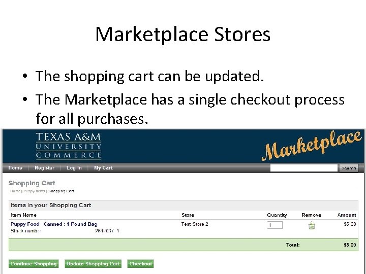 Marketplace Stores • The shopping cart can be updated. • The Marketplace has a